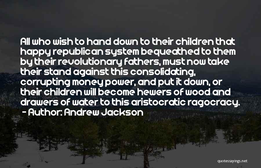 Corrupting Power Quotes By Andrew Jackson