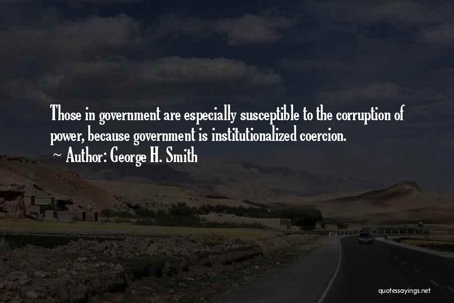 Corruption In Government Quotes By George H. Smith