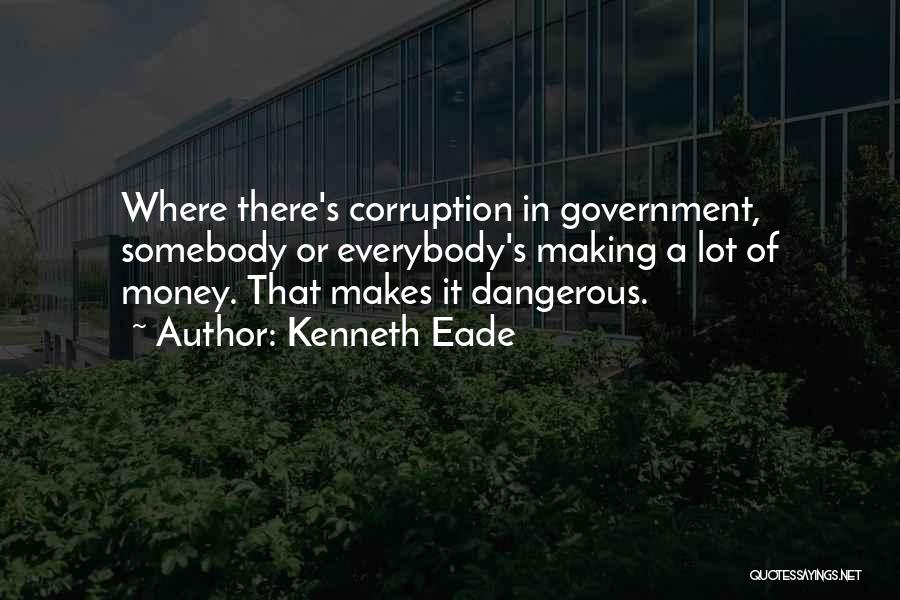 Corruption In Government Quotes By Kenneth Eade