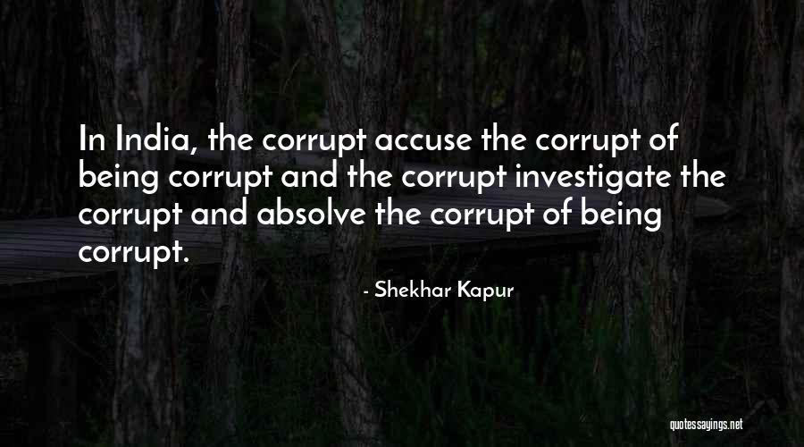 Corruption In India Quotes By Shekhar Kapur Corruption In India Quotes By Shekhar Kapur