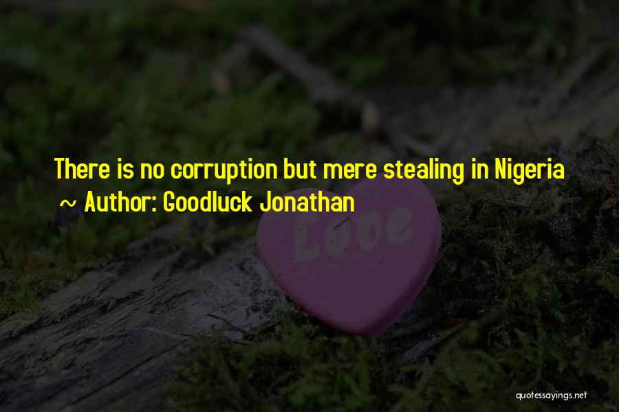 Corruption In Nigeria Quotes By Goodluck Jonathan
