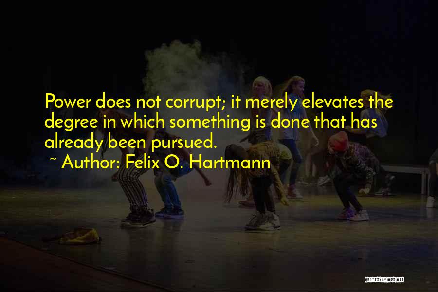 Corruption In Politics Quotes By Felix O. Hartmann