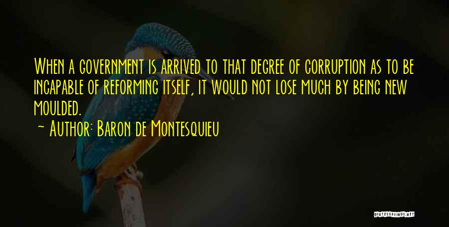 Corruption Of Government Quotes By Baron De Montesquieu