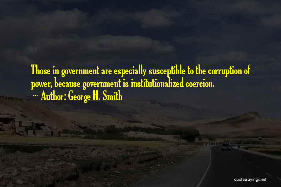 Corruption Of Government Quotes By George H. Smith