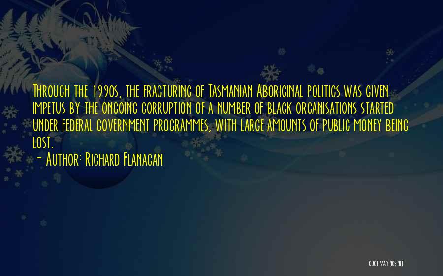 Corruption Of Government Quotes By Richard Flanagan