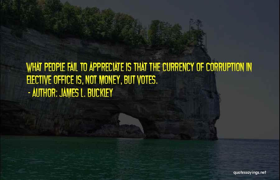 Corruption Of Money Quotes By James L. Buckley