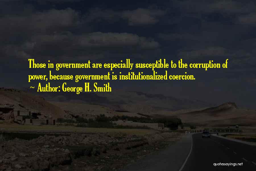 Corruption Of Power Quotes By George H. Smith