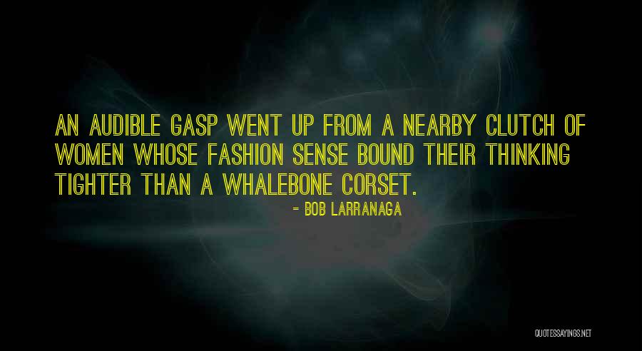 Corset Quotes By Bob Larranaga