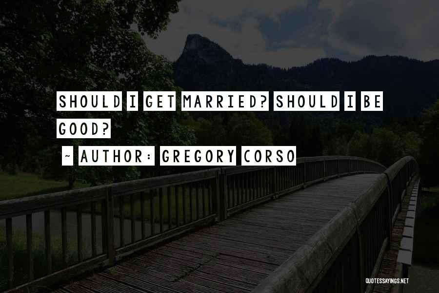 Corso Quotes By Gregory Corso