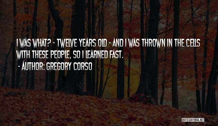 Corso Quotes By Gregory Corso