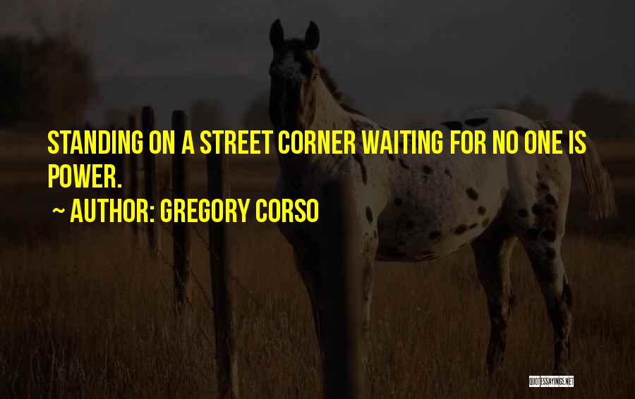 Corso Quotes By Gregory Corso