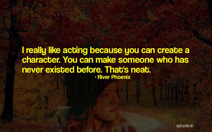 Cortadoras Quotes By River Phoenix Cortadoras Quotes By River Phoenix