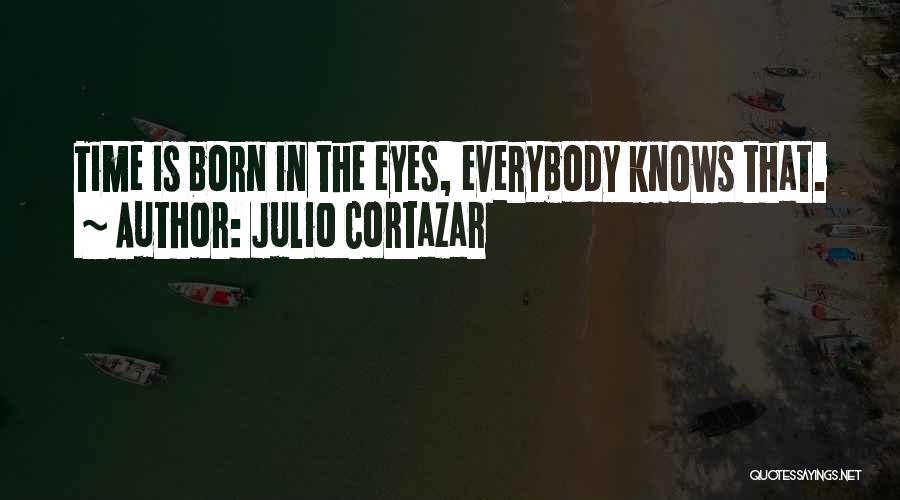 Cortazar Best Quotes By Julio Cortazar