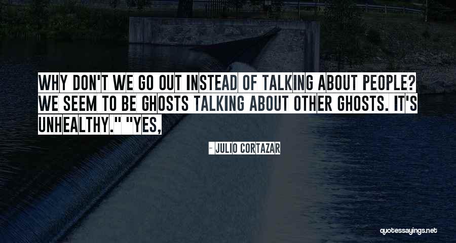 Cortazar Julio Quotes By Julio Cortazar Cortazar Julio Quotes By Julio Cortazar