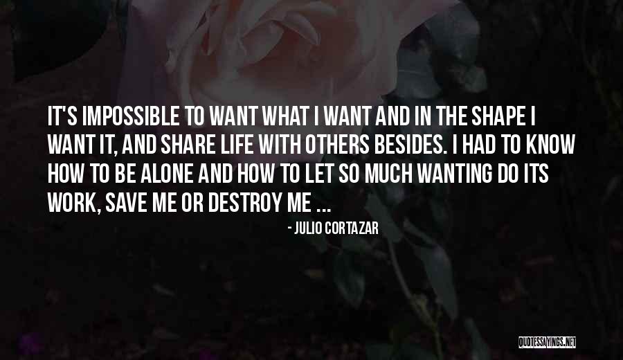 Cortazar Julio Quotes By Julio Cortazar Cortazar Julio Quotes By Julio Cortazar