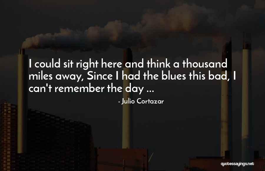Cortazar Julio Quotes By Julio Cortazar Cortazar Julio Quotes By Julio Cortazar