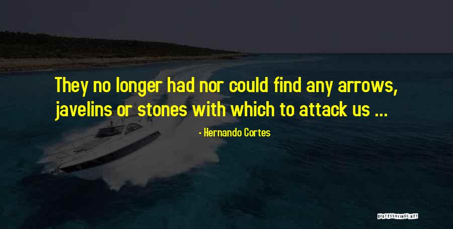 Cortes S Quotes By Hernando Cortes Cortes S Quotes By Hernando Cortes