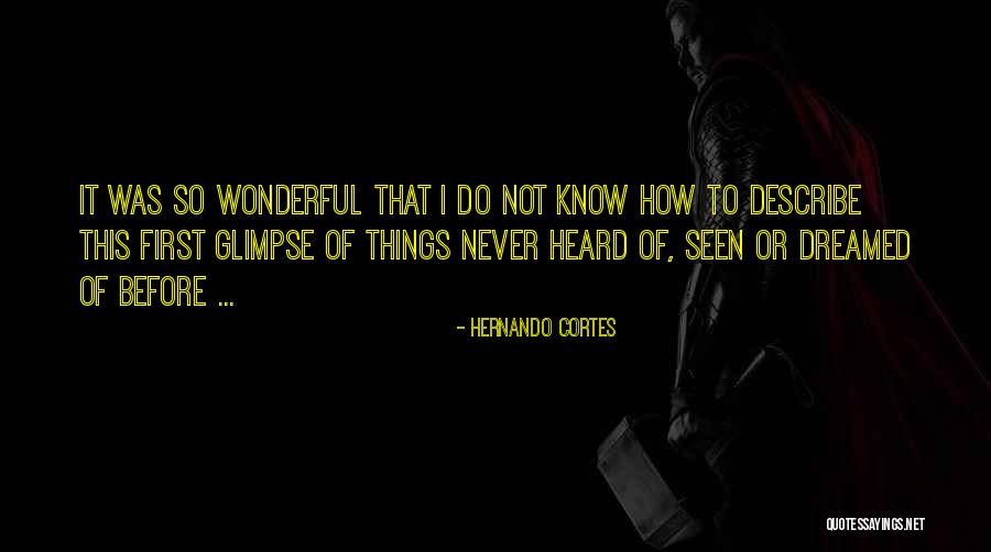 Cortes S Quotes By Hernando Cortes Cortes S Quotes By Hernando Cortes