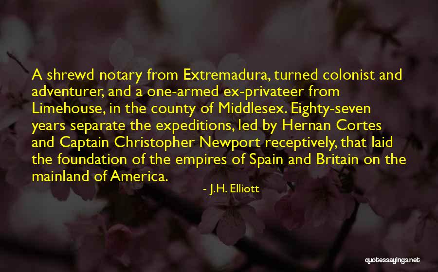 Cortes S Quotes By J.H. Elliott Cortes S Quotes By J.H. Elliott