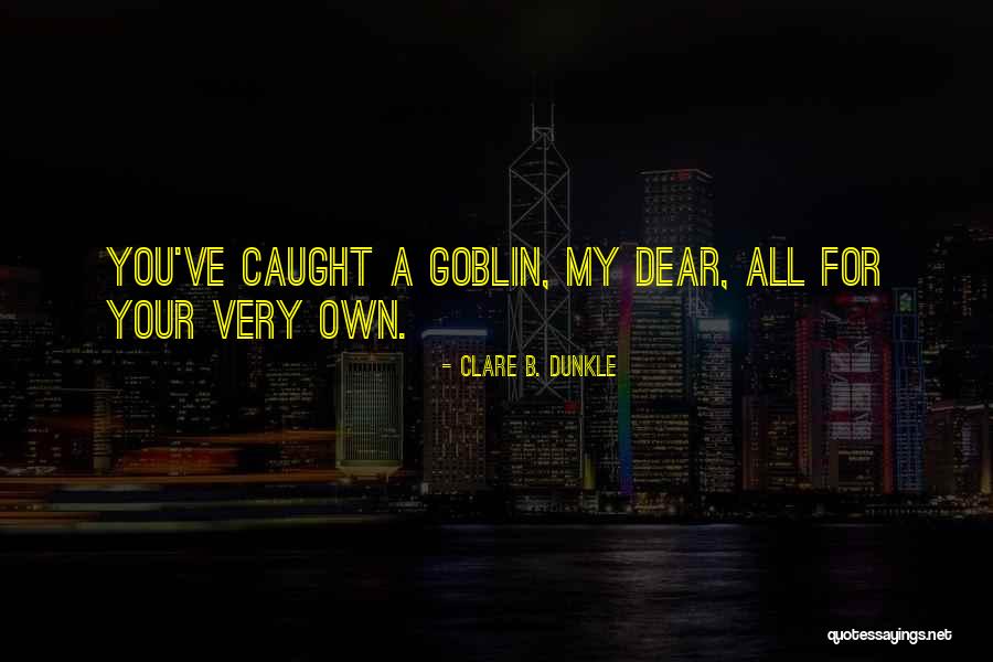 Corveleyn Law Quotes By Clare B. Dunkle Corveleyn Law Quotes By Clare B. Dunkle