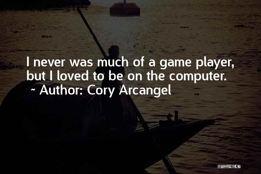 Cory Arcangel Quotes 779220