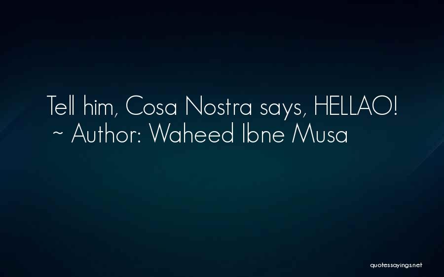 Cosa Nostra Quotes By Waheed Ibne Musa