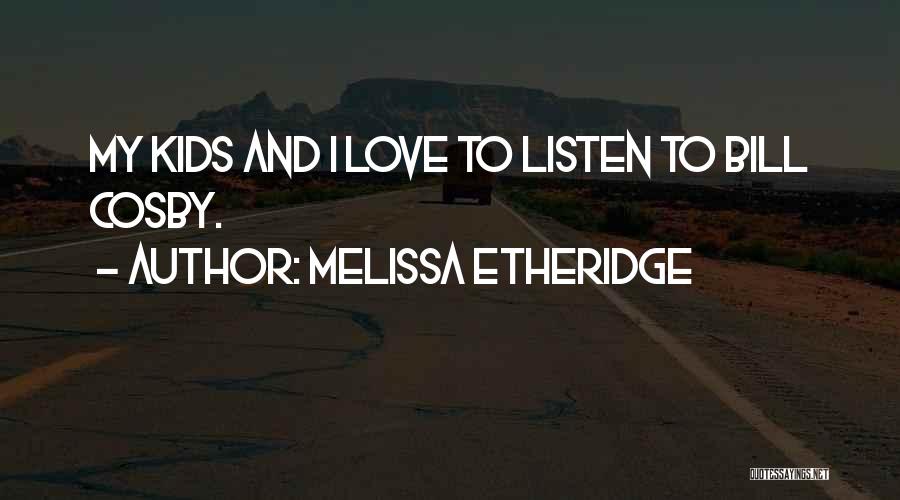 Cosby Quotes By Melissa Etheridge