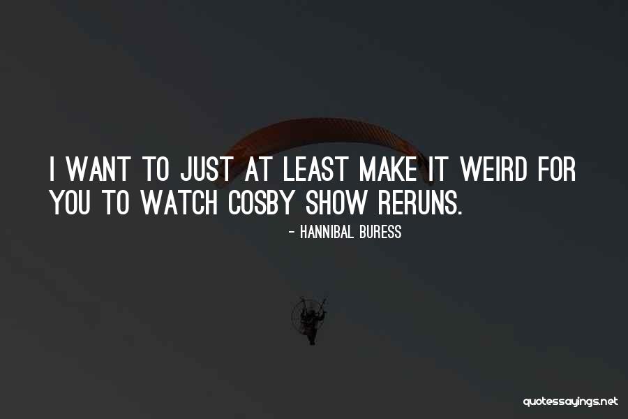 Cosby Show Quotes By Hannibal Buress Cosby Show Quotes By Hannibal Buress