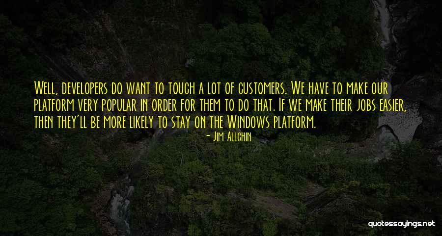 Cosejo De Judicatura Quotes By Jim Allchin Cosejo De Judicatura Quotes By Jim Allchin