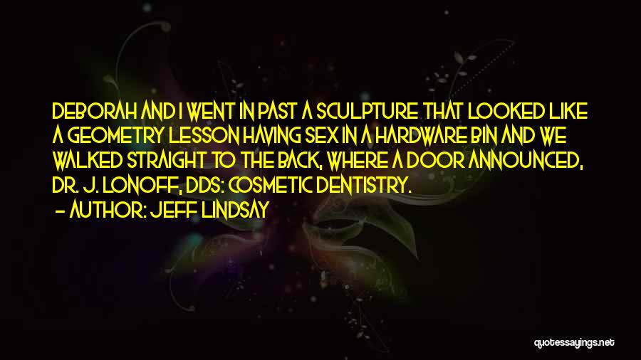 Cosmetic Dentistry Quotes By Jeff Lindsay