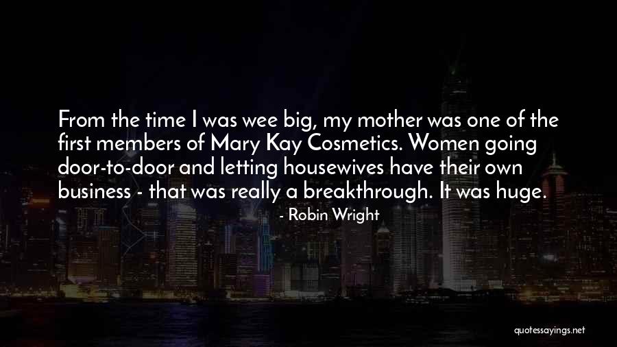 Cosmetics Business Quotes By Robin Wright Cosmetics Business Quotes By Robin Wright