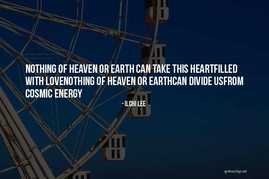 Cosmic Energy Quotes By Ilchi Lee Cosmic Energy Quotes By Ilchi Lee