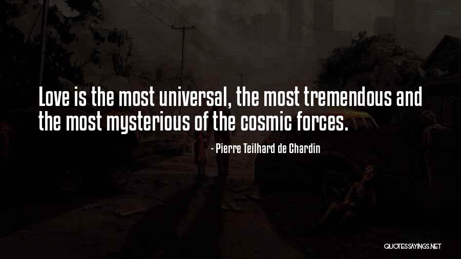 Cosmic Forces Quotes By Pierre Teilhard De Chardin Cosmic Forces Quotes By Pierre Teilhard De Chardin