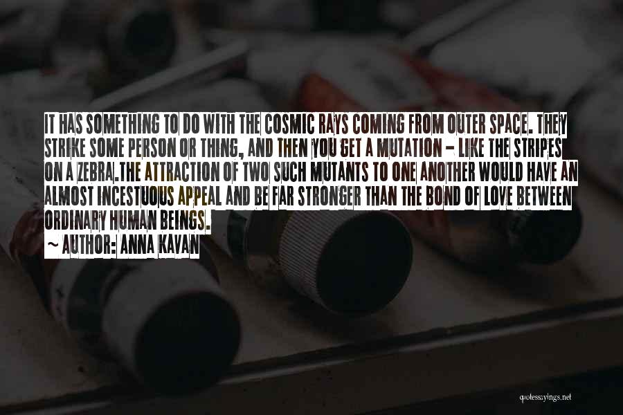 Cosmic Love Quotes By Anna Kavan