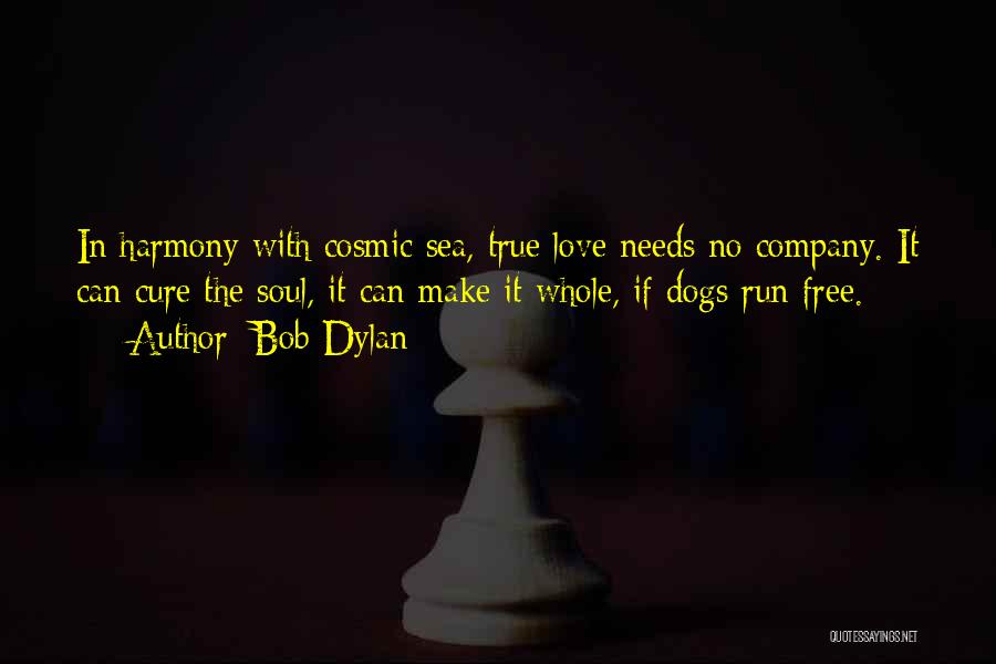 Cosmic Love Quotes By Bob Dylan