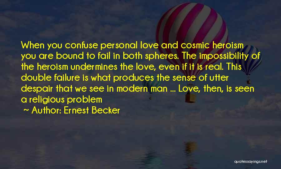 Cosmic Love Quotes By Ernest Becker