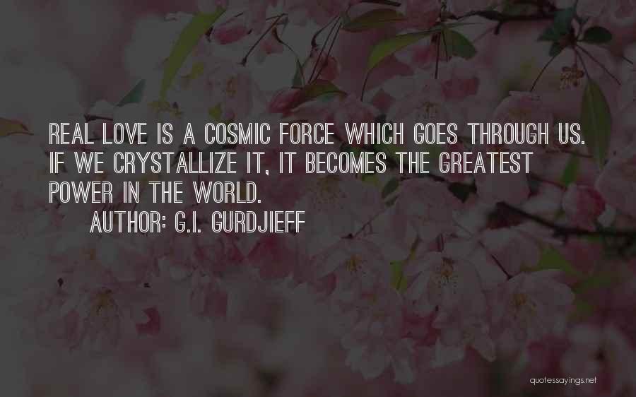 Cosmic Love Quotes By G.I. Gurdjieff