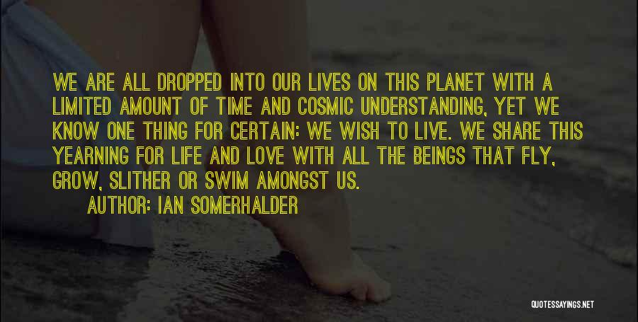 Cosmic Love Quotes By Ian Somerhalder