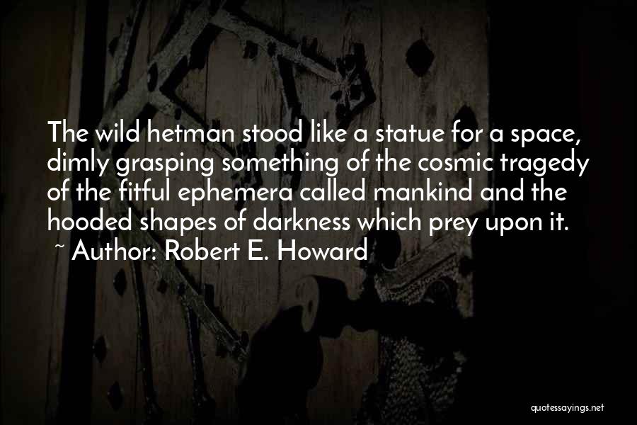 Cosmic Quotes By Robert E. Howard