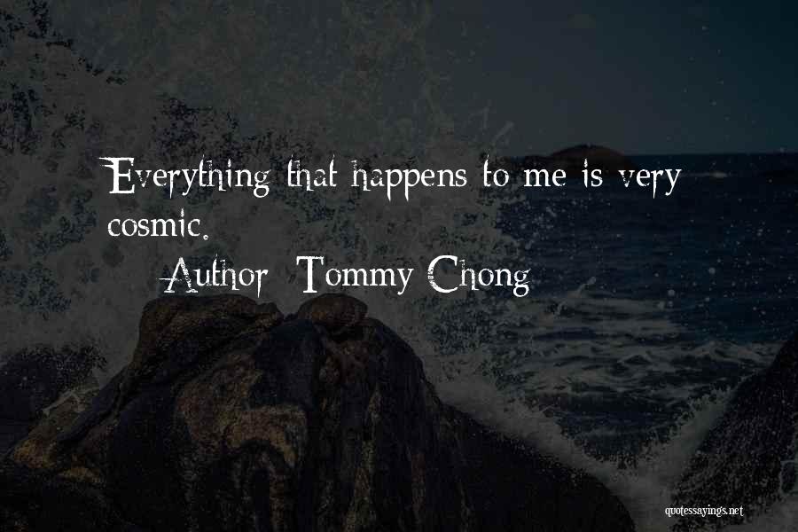 Cosmic Quotes By Tommy Chong