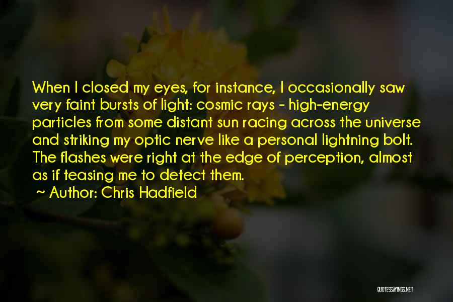 Cosmic Rays Quotes By Chris Hadfield