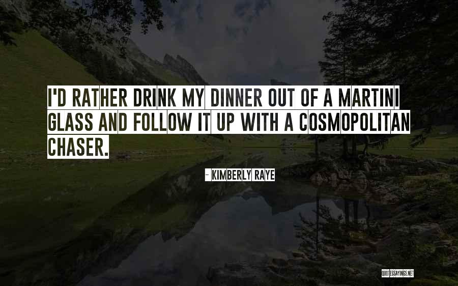 Cosmopolitan Drink Quotes By Kimberly Raye Cosmopolitan Drink Quotes By Kimberly Raye