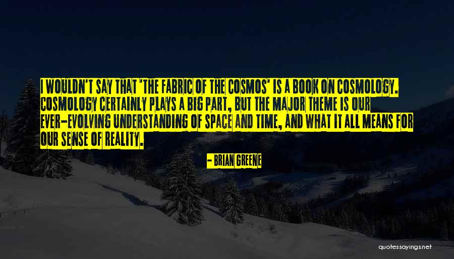 Cosmos Book Quotes By Brian Greene