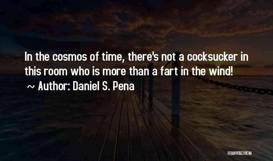 Cosmos Quotes By Daniel S. Pena