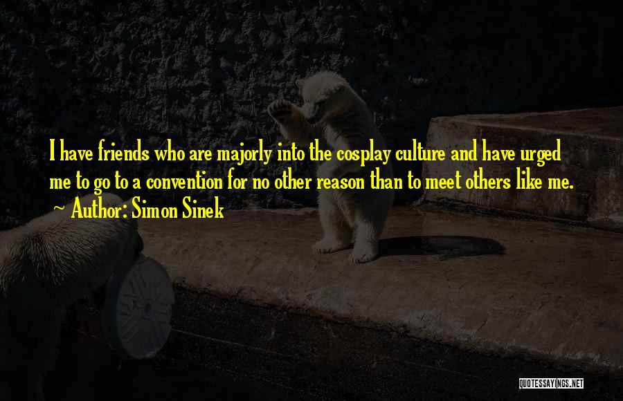 Cosplay Quotes By Simon Sinek Cosplay Quotes By Simon Sinek