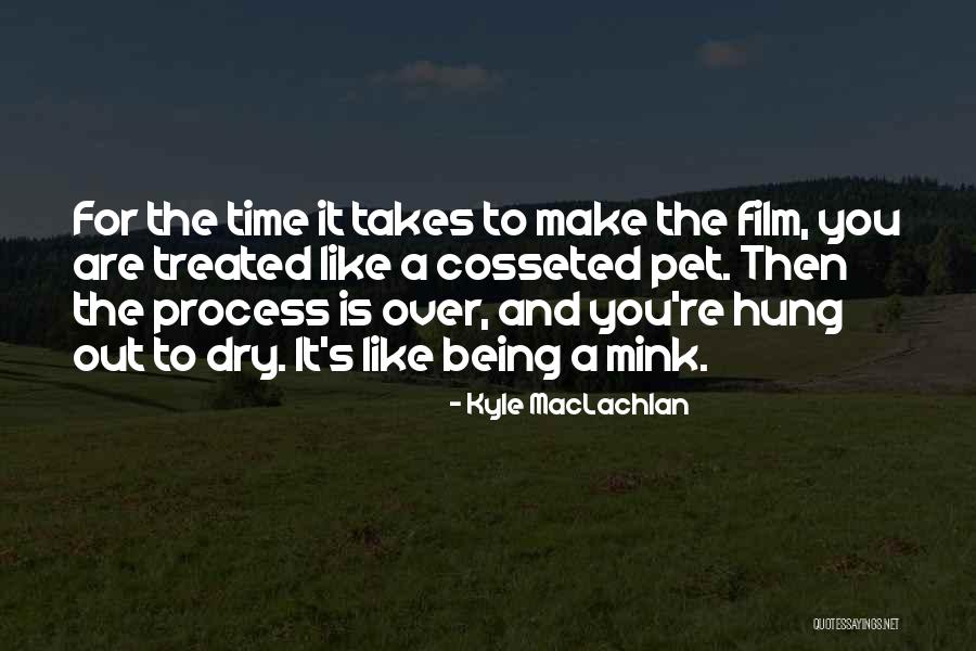 Cosseted Quotes By Kyle MacLachlan Cosseted Quotes By Kyle MacLachlan