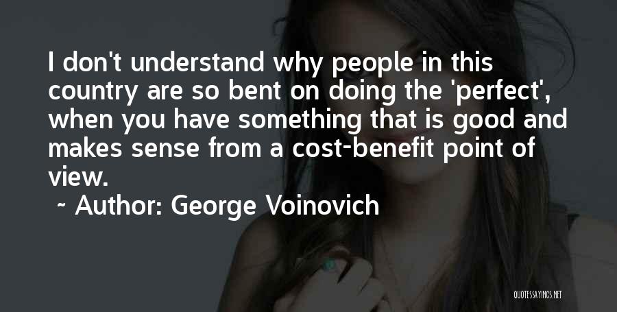 Cost Benefit Quotes By George Voinovich
