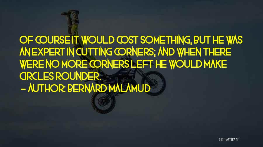 Cost Cutting Quotes By Bernard Malamud
