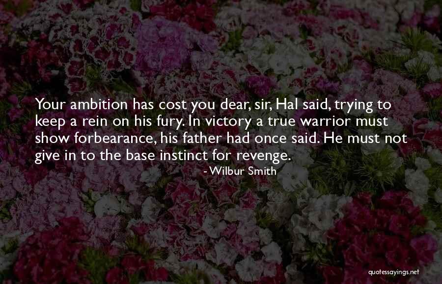 Cost Of Ambition Quotes By Wilbur Smith Cost Of Ambition Quotes By Wilbur Smith