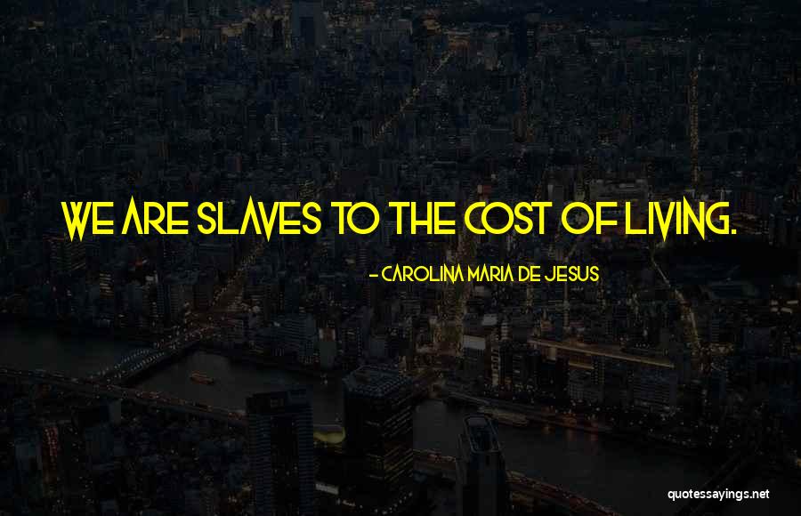 Cost Of Living Quotes By Carolina Maria De Jesus